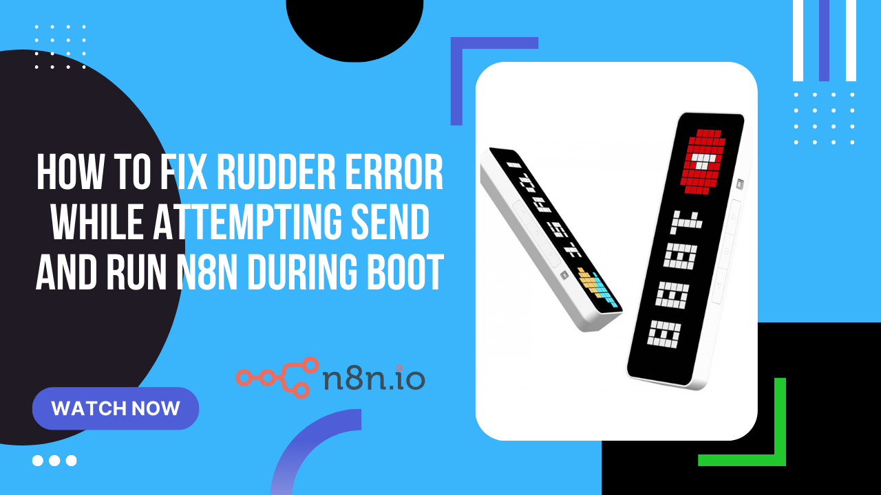 How to fix Rudder error while attempting send and run n8n during boot