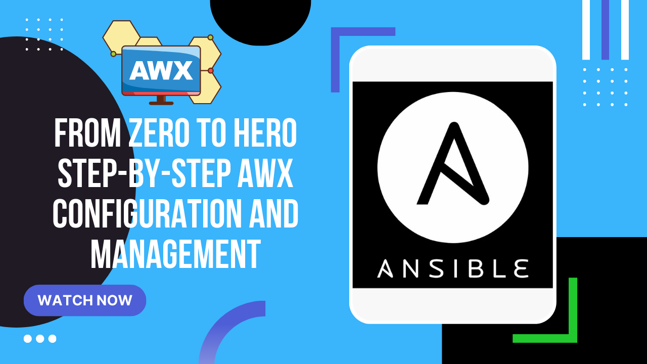 From Zero to Hero - Step-by-Step AWX Configuration and Management