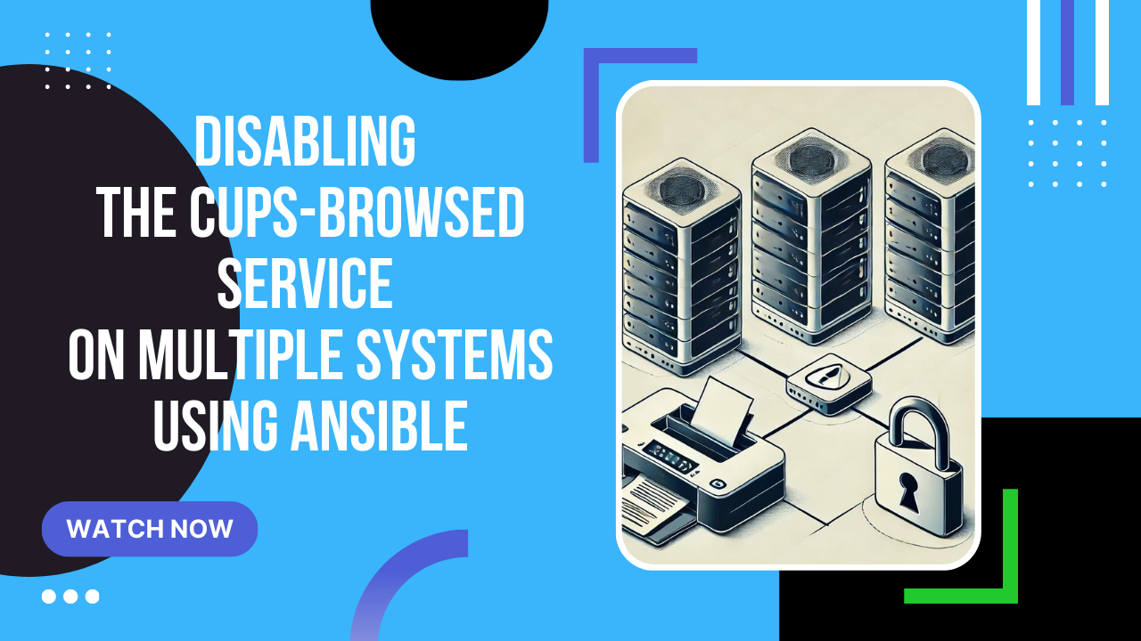 Disabling the cups-browsed service on multiple systems using Ansible