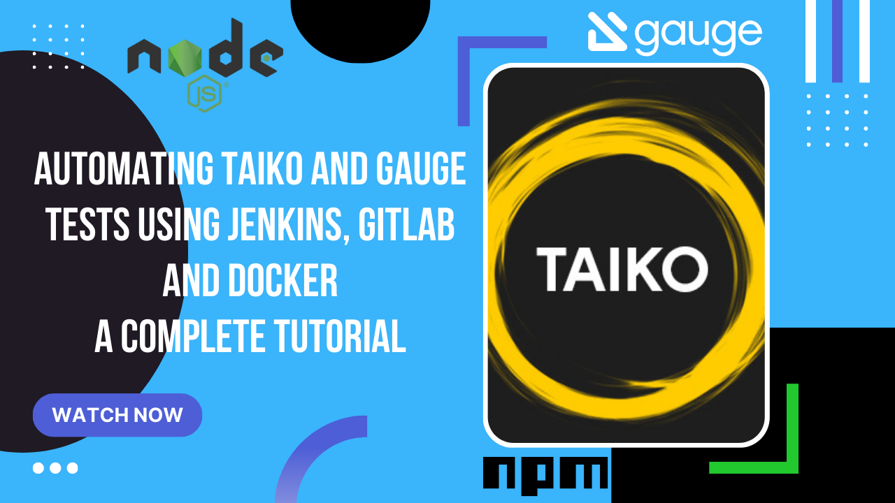 Automating Taiko and Gauge Tests Using Jenkins, GitLab and Docker - A Complete Tutorial